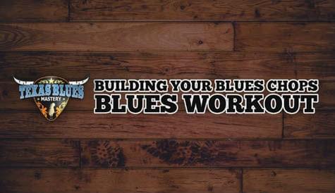 Module 6: Building Your Blues Chops - Blues Workout