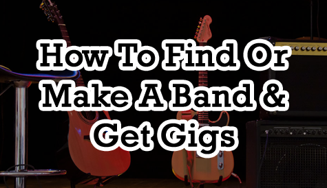 Bonus 3: How to find or make a band and get gigs